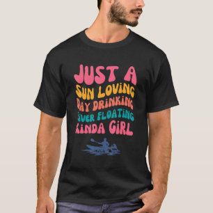 Just a Sun Loving Day Drinking River Floating Kind T-Shirt
