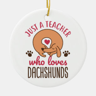 Just a Teacher Who Loves Dachshunds Doxie Lover Ceramic Ornament