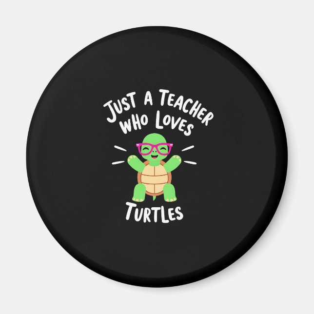 Just a Teacher Who Loves Turtles Turtle Lover Educ Magnet (Front)