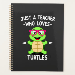 Just a Teacher Who Loves Turtles Turtle Lover Educ Planner