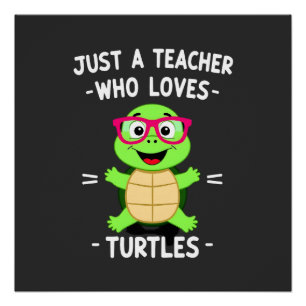 Just a Teacher Who Loves Turtles Turtle Lover Educ Poster
