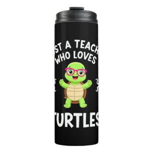 Just a Teacher Who Loves Turtles Turtle Lover Educ Thermal Tumbler