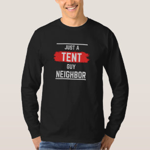 Just a TENT Guy Neighbour,Professional,Simple,Funn T-Shirt