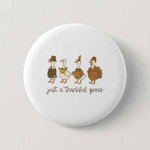 Just A Thankful Goose Funny Goose Turkey Thanksgiv 6 Cm Round Badge