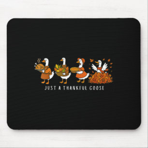 Just A Thankful Goose Funny Silly Goose Thanksgivi Mouse Pad