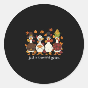 Just A Thankful Goose Funny Thanksgiving Turkey Classic Round Sticker