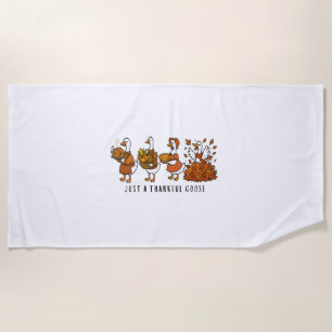 Just a Thankful Goose Happy Thankgiving Beach Towel