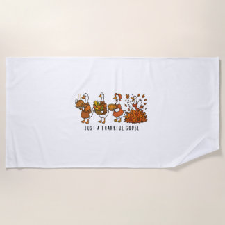 Just a Thankful Goose Happy Thankgiving Beach Towel