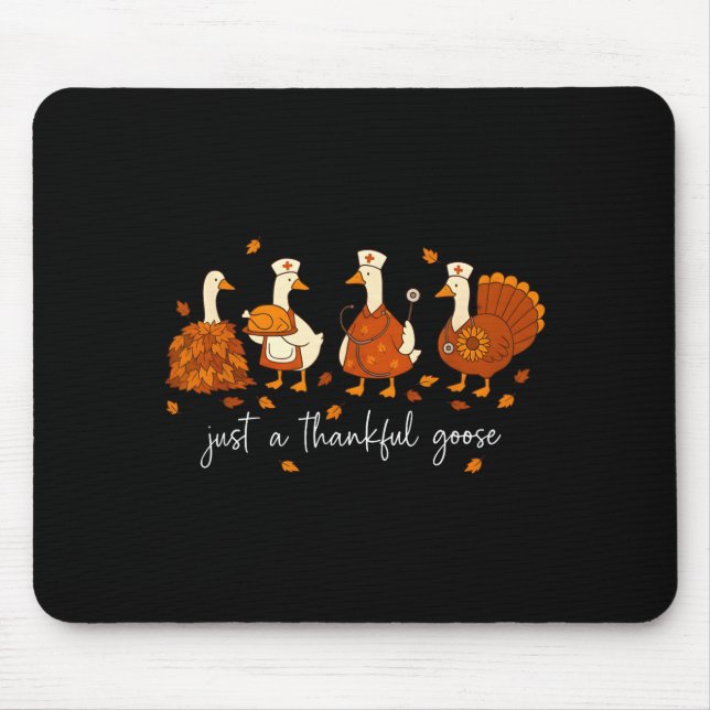 Just A Thankful Goose Nurse Funny Thanksgiving  Mouse Pad (Front)