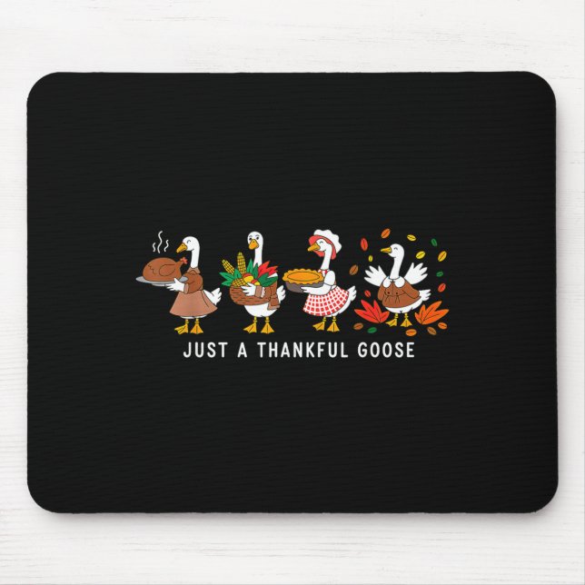 Just A Thankful Goose Silly Thanksgiving Fall  Mouse Pad (Front)