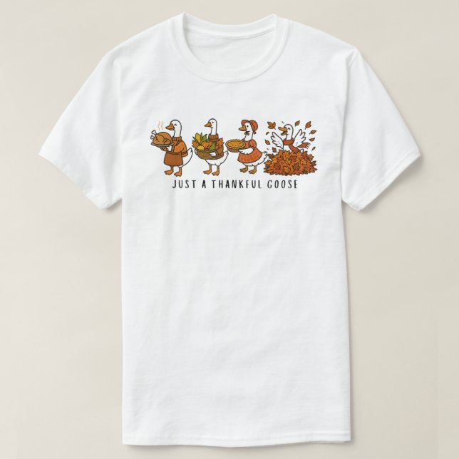 Just a thankful goose T-Shirt (Design Front)