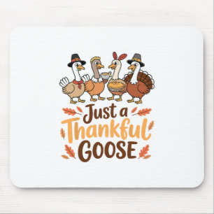 Just A Thankful Goose Thanksgiving Pilgrim Harvest Mouse Pad