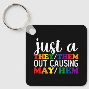 Just A They Them Out Causing May Hem Key Ring