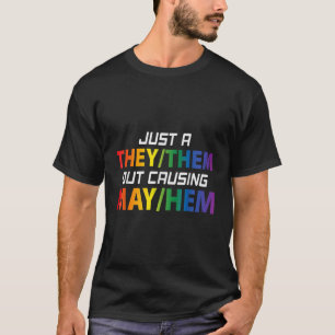 Just A They Them Out Causing May Hem Pronouns LGBT T-Shirt