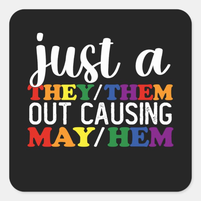 Just A They Them Out Causing May Hem Square Sticker (Front)
