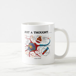 Just A Thought... (Neuron / Synapse) Coffee Mug