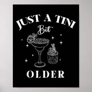 Just A Tini Bit Older Birthday Funny Quote Poster