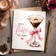 Just a Tini Bit Older Birthday