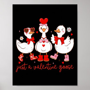 Just A Valentine Goose Funny Silly Goose Duck Vale Poster