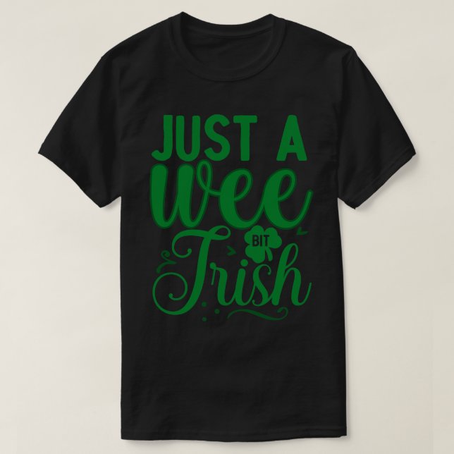 Just a wee bit Irish 1 T-Shirt (Design Front)