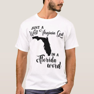 Just A West Virginia Girl In A Florida World Women T-Shirt