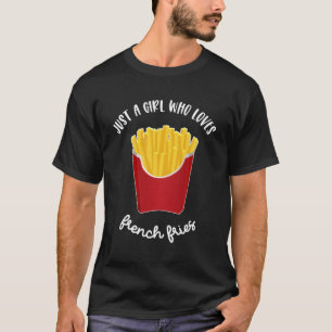 Just A Who Loves French Fries Junk Food T-Shirt