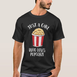 Just A Who Loves Popcorn Cinema Movies Popcorn T-Shirt