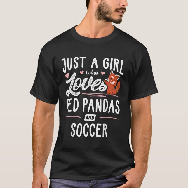 Just A Who Loves Red Pandas And Soccer T-Shirt (Front)