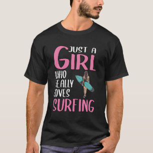 Just A Who Really Loves Surfing T-Shirt