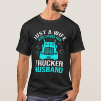 Just A Wife Who Loves Her Trucker Husband Truck Dr