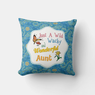 Just A Wild Wacky Wonderful Aunt Cushion