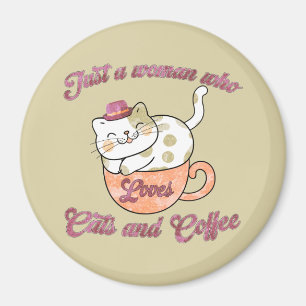 Just a Woman Who Loves Cats and Coffee Magnet