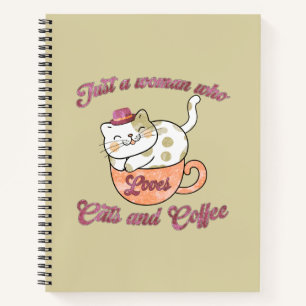 Just a Woman Who Loves Cats and Coffee Notebook