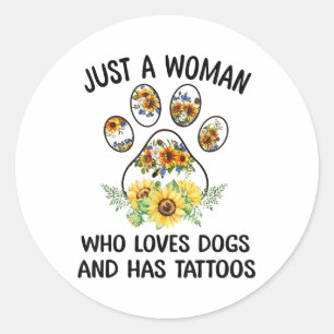 Just A Woman Who Loves Dogs And Has Tattoos _1 Classic Round Sticker