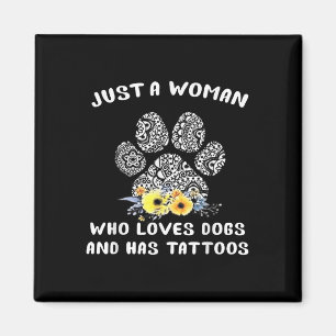 Just A Woman Who Loves Dogs And Has Tattoos _1  Magnet