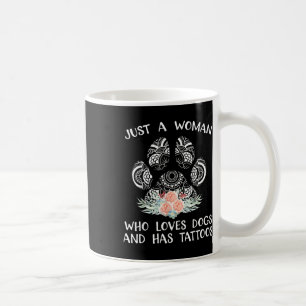 Just A Woman Who Loves Dogs And Has Tattoos Coffee Mug