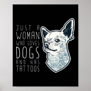 Just A Woman Who Loves Dogs And Has Tattoos Gift Poster