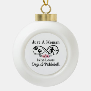 just a woman who loves dogs and Pickleball Ceramic Ball Christmas Ornament