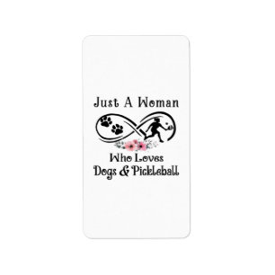 just a woman who loves dogs and Pickleball Label