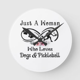 just a woman who loves dogs and Pickleball Round Clock