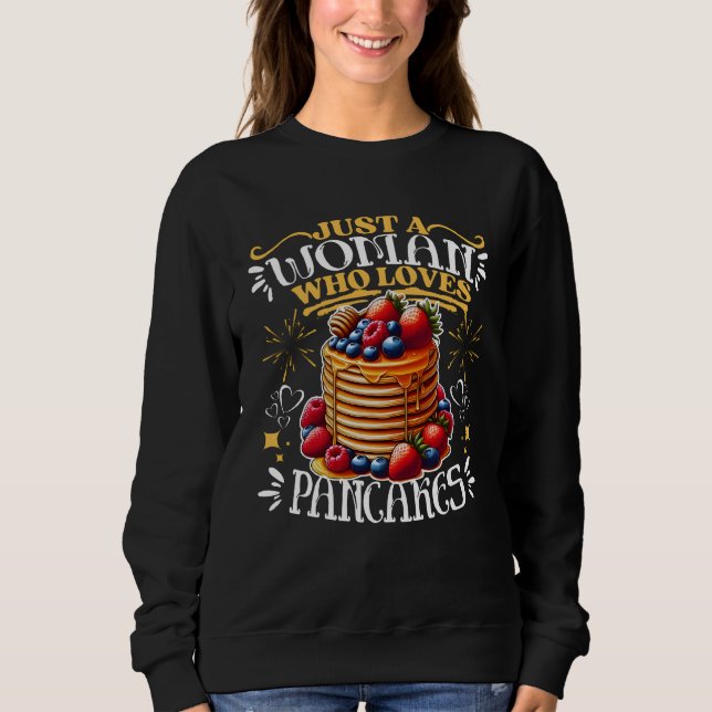 Just A Woman Who Loves Pancakes Sweatshirt (Front)