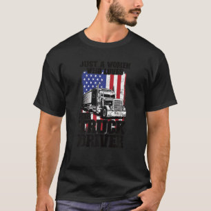 Just A Women Who Loves Her Truck Driver Trucker's T-Shirt