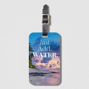 Just Add Water Beautiful Tropical Sunset & Ocean Luggage Tag