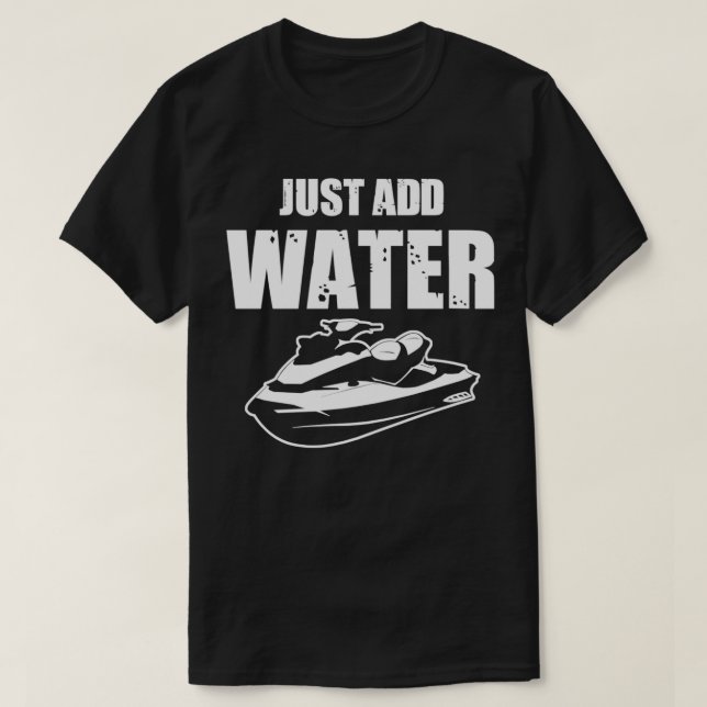 Just Add Water Jet Ski T-Shirt (Design Front)