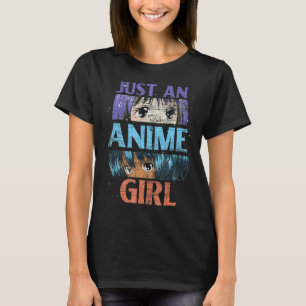 Just An Anime Girl Japanese Manga Otaku Japan Kawa T-Shirt