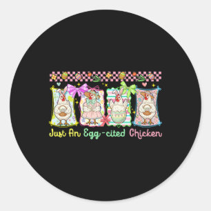 Just An Egg-cited Chicken Easter Group Bunny Chick Classic Round Sticker