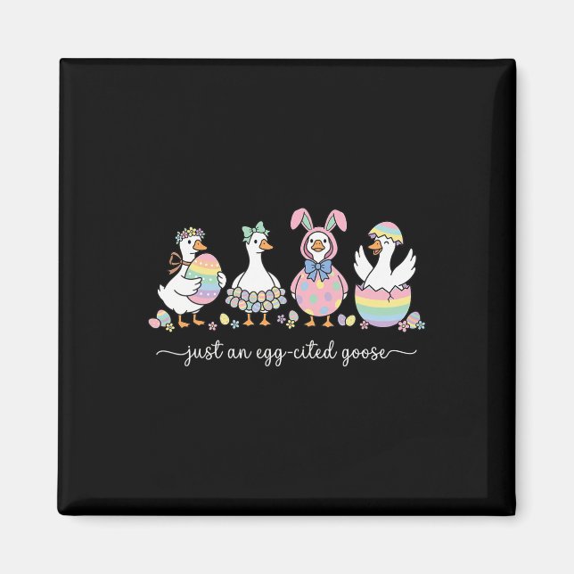 Just An Egg-cited Goose Silly Funny Happy Easter B Magnet (Front)