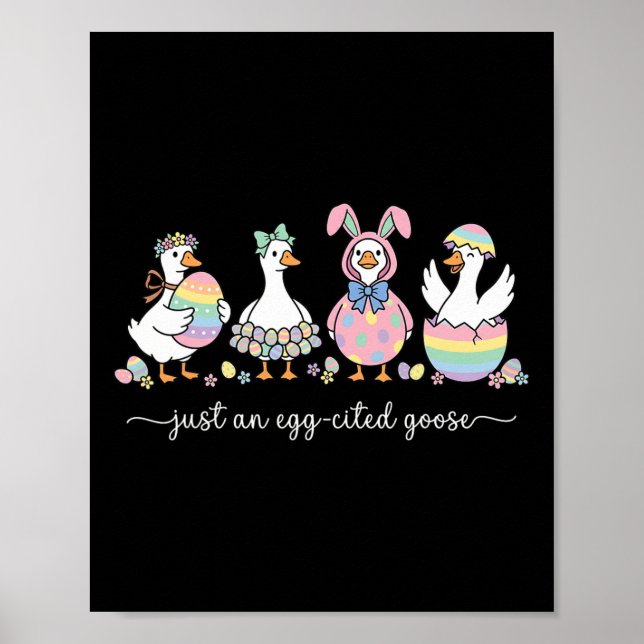 Just An Egg-cited Goose Silly Funny Happy Easter B Poster (Front)