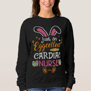 Just An Eggcellent Cardiac Nurse  Bunny Ears Easte Sweatshirt