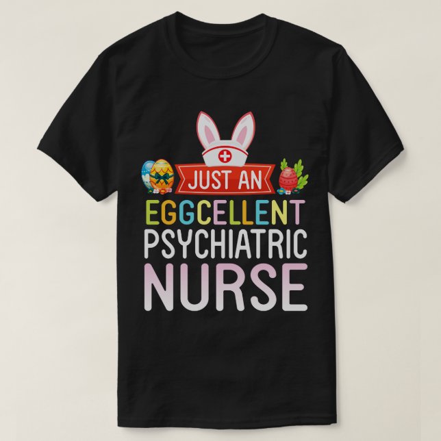 Just An Eggcellent Psychiatric Nurse Happy Easter  T-Shirt (Design Front)